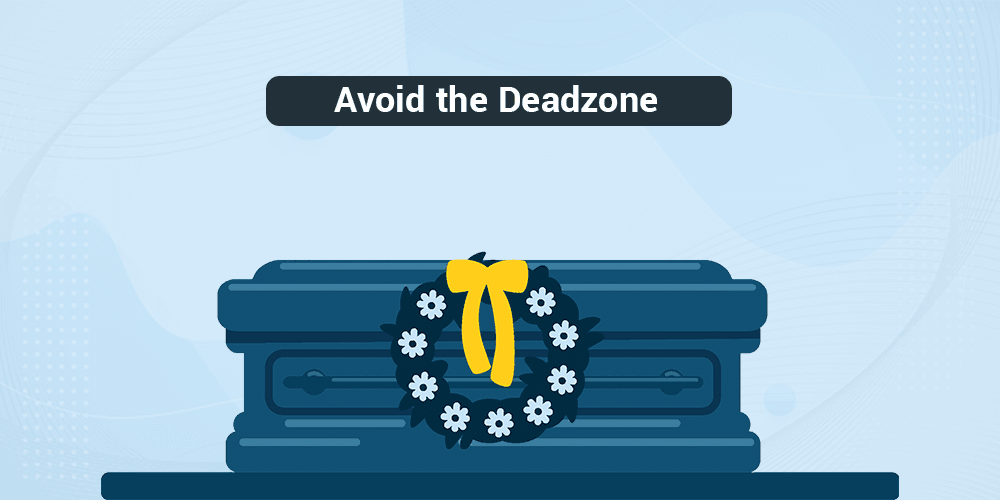 avoid the deadzone